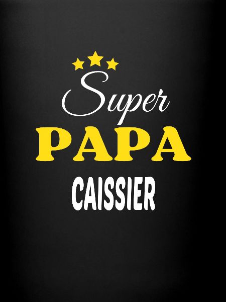 Super Papa CAISSIER ANNIVERSAIRE