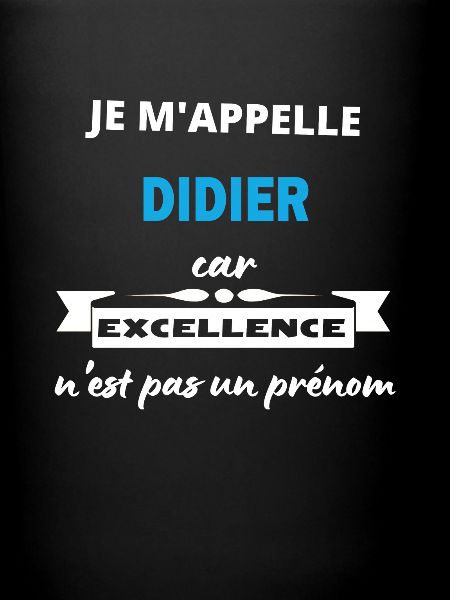 Je m'appelle excellence Didier
