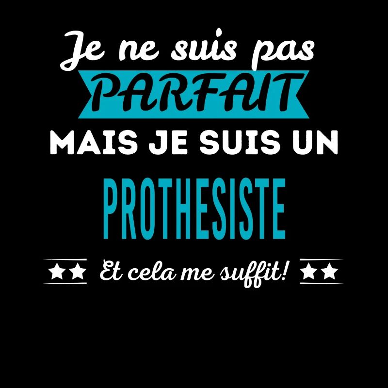 Je ne suis pas parfait PROTHESISTE