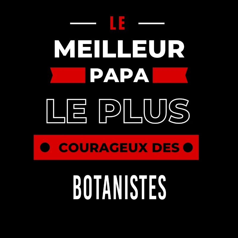 Le meilleur papa, le plus courageux des Botanistes