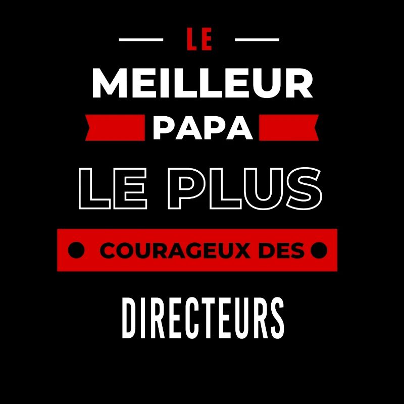 Le meilleur papa, le plus courageux des Directeurs