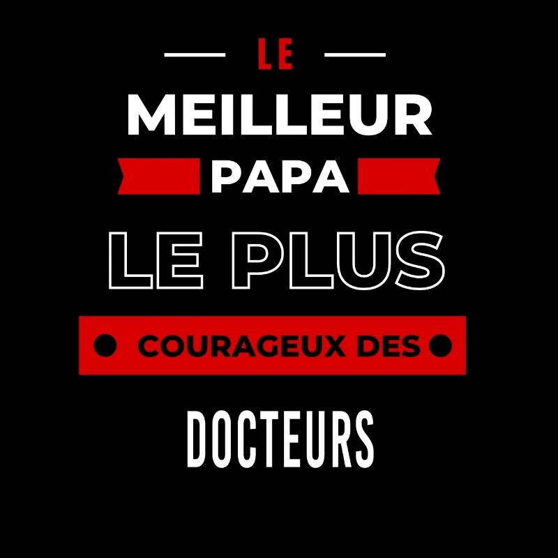 Le meilleur papa, le plus courageux des Docteurs