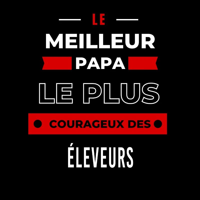 Le meilleur papa, le plus courageux des Éleveurs