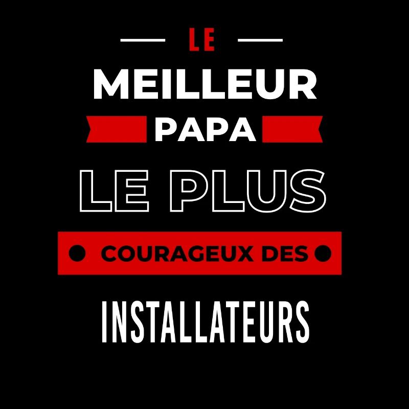 Le meilleur papa plus courageux des Installateurs