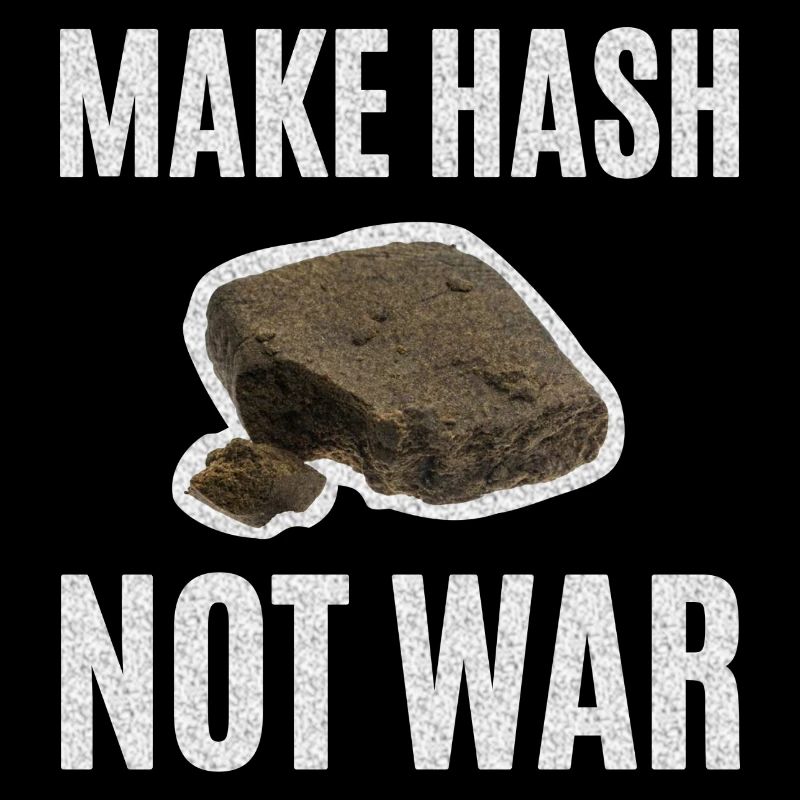 Pas de guerre, mais faites du haschisch
