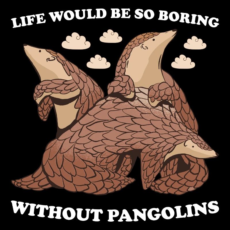 La vie serait si ennuyeuse sans pangolins pangolin