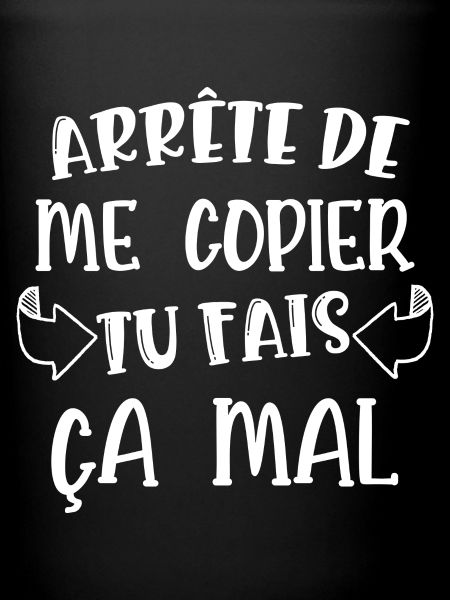 arrête de me copier