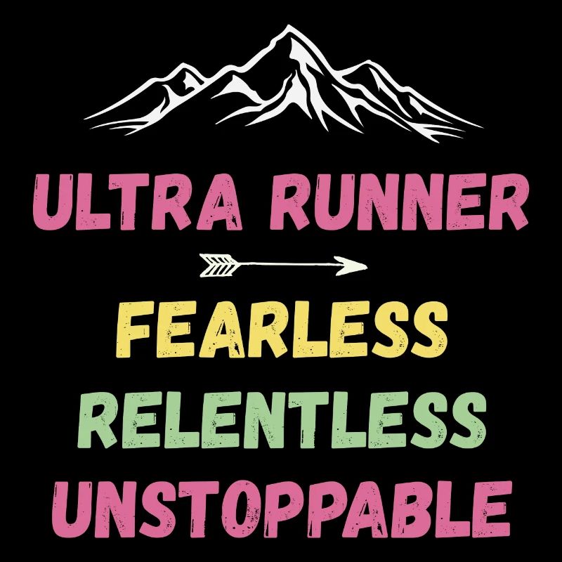 Ultra Runnner - Fearless. Relentless. Unstoppable.