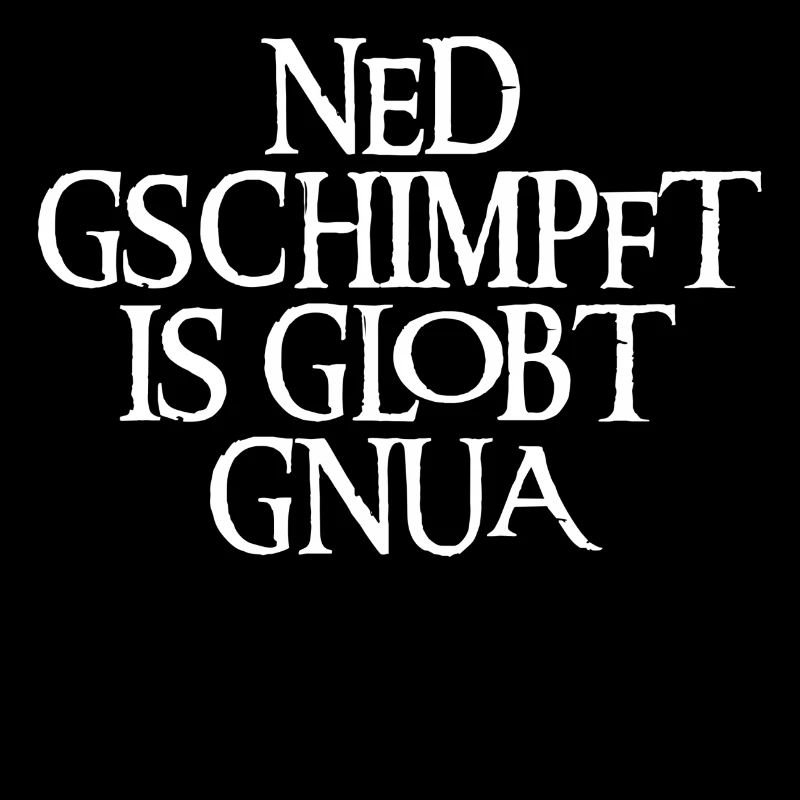 NED GSCHIMPFT IS GLOBT GNUA