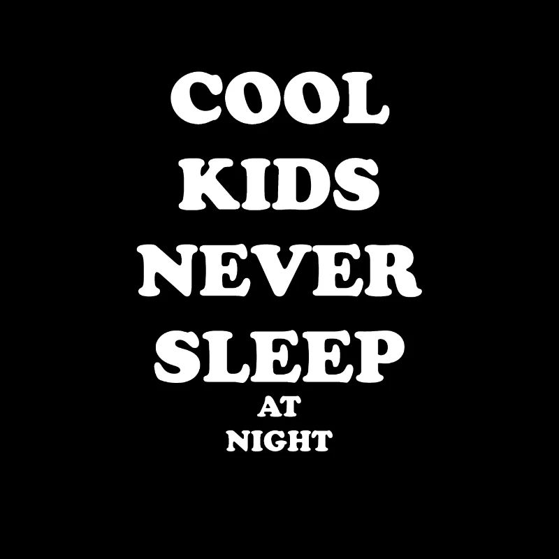 Cool Kids Coole Kinder Schlafen nie Mutter stolz