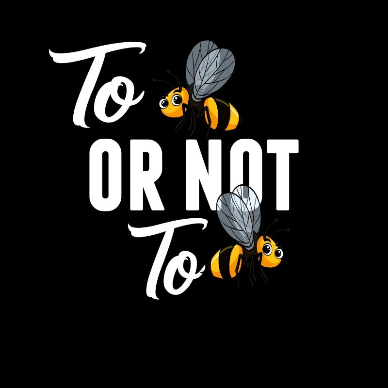 To Bee Or Not To Bee