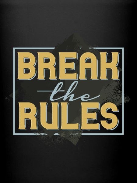 Break the rules
