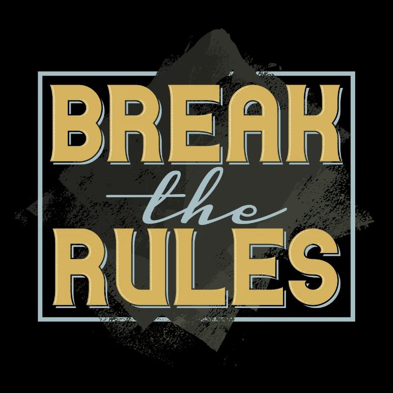 Break the rules
