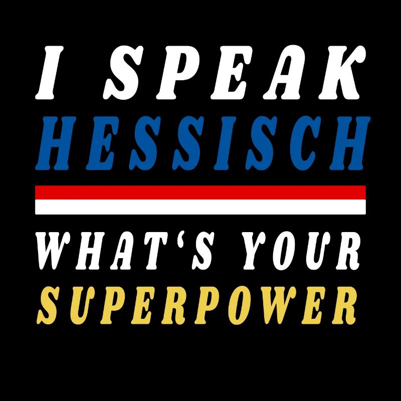 Ich spreche Hessisch was ist deine Superpower?