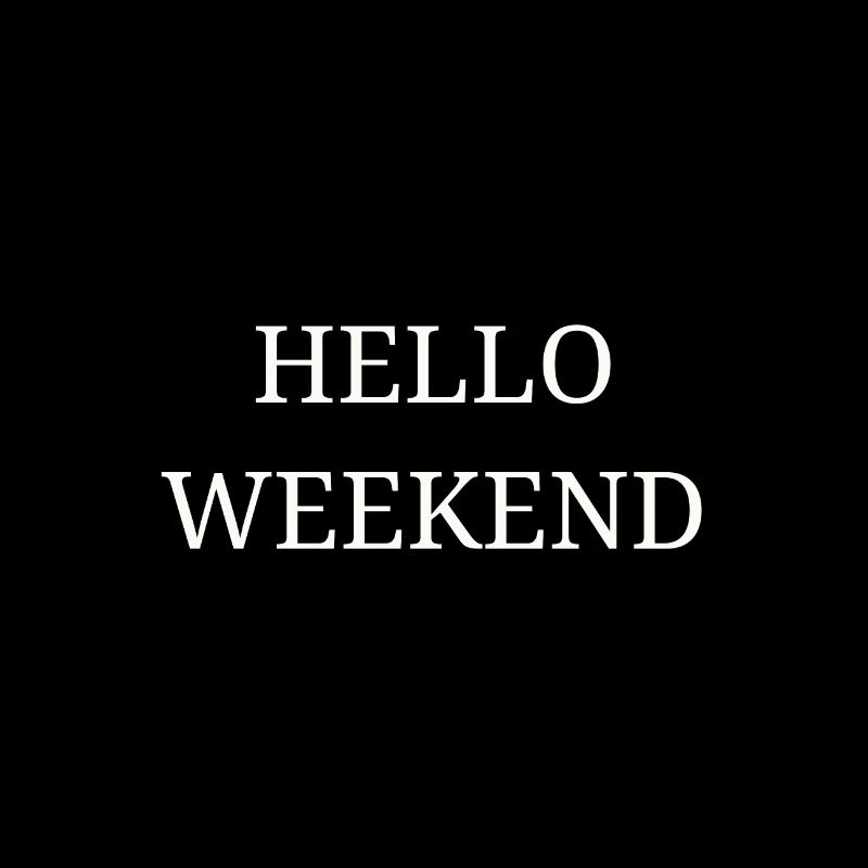 Hallo Wochenende
