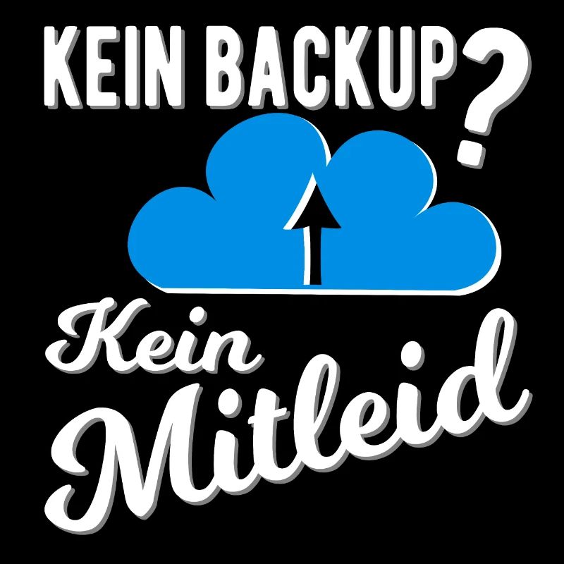 Kein Backup? Kein Mitleid