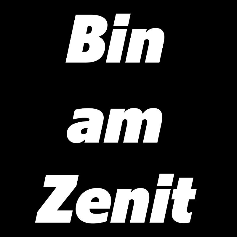 Bin am Zenit