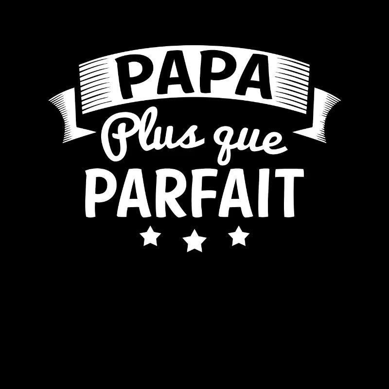 Papa plus que parfait cadeau pour papa