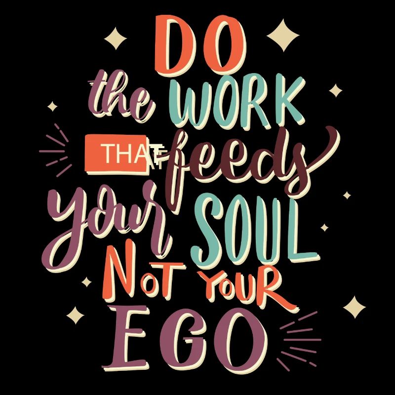 Do Work That Feeds Your Soul Quote