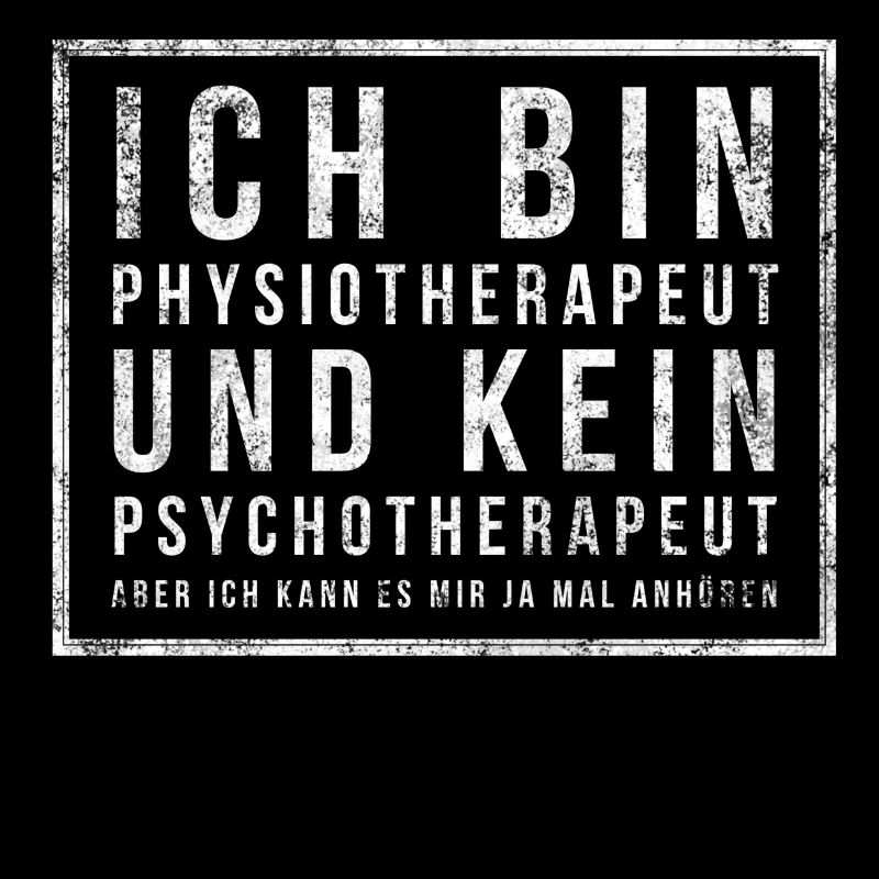 Ich bin Physio anstatt Psycho, sonst alles gut