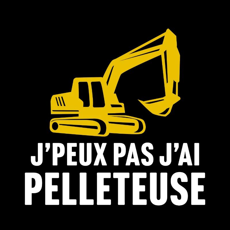 j'peux pas j'ai pelleteuse
