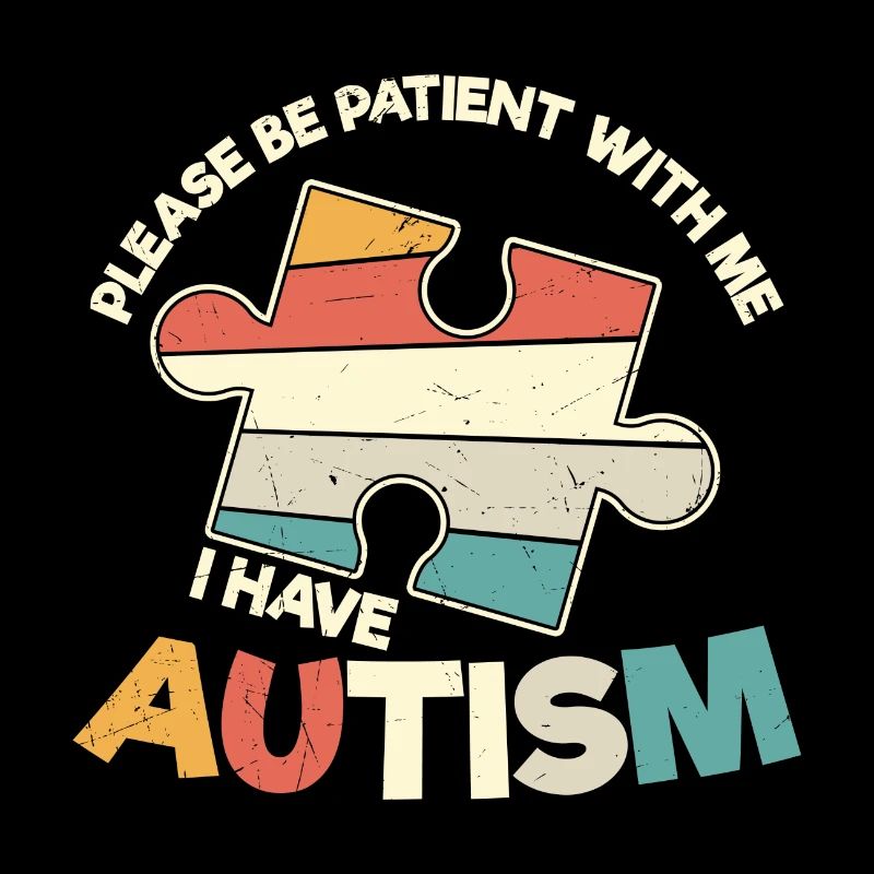 Please Be Patient With Me I Have Autism