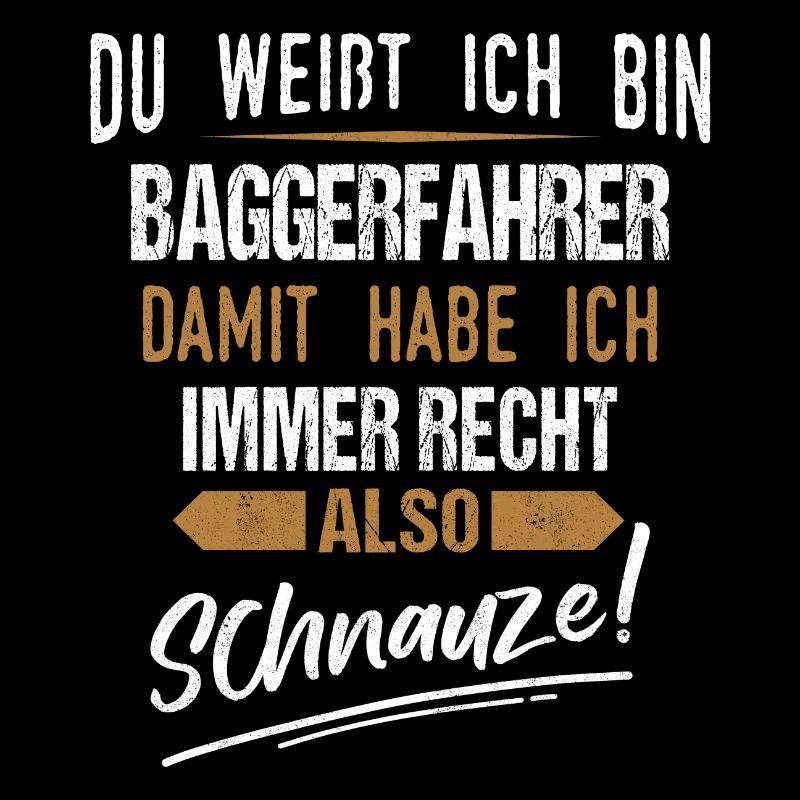 Baggerfahrer Baggerführer Bagger Spruch