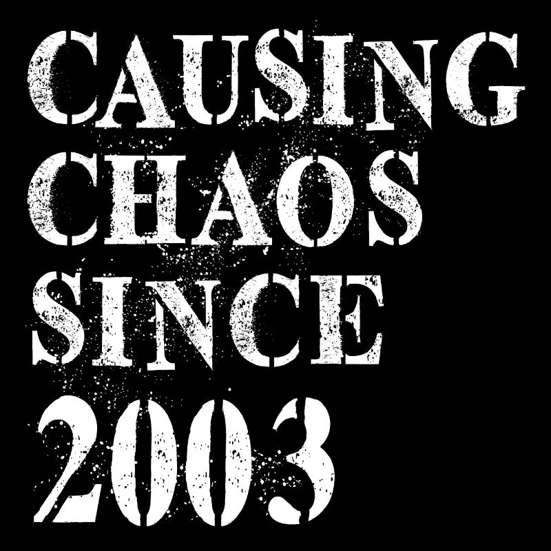 Causing Chaos since 2003 - Geburtstag 2003