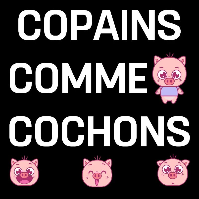 COPAINS COMME COCHONS