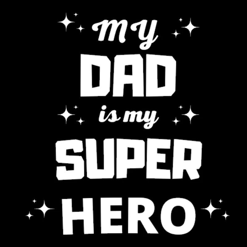 My daddy is my superhero