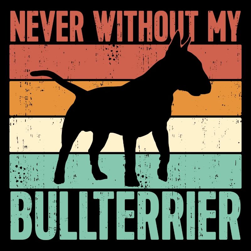 Never without my Bull Terrier