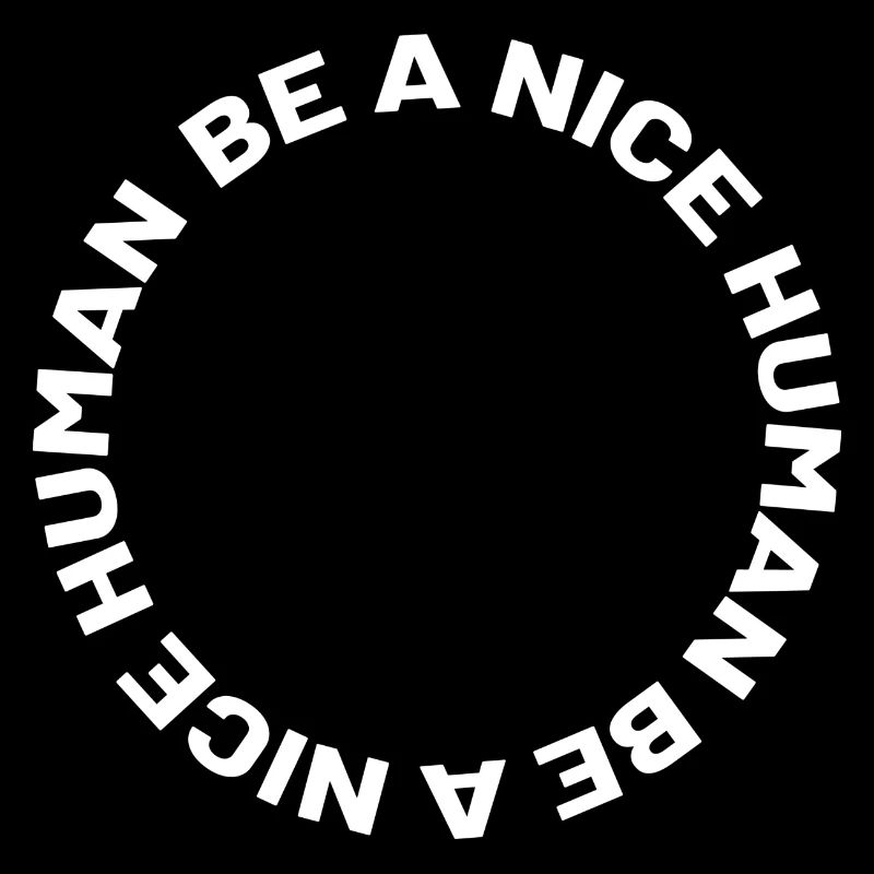 Be a nice human