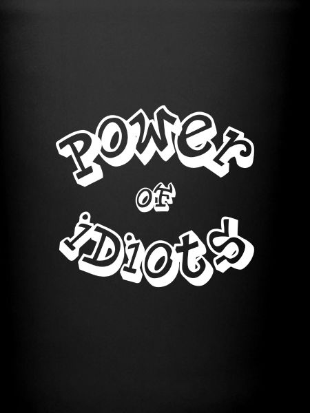 Power of idiots