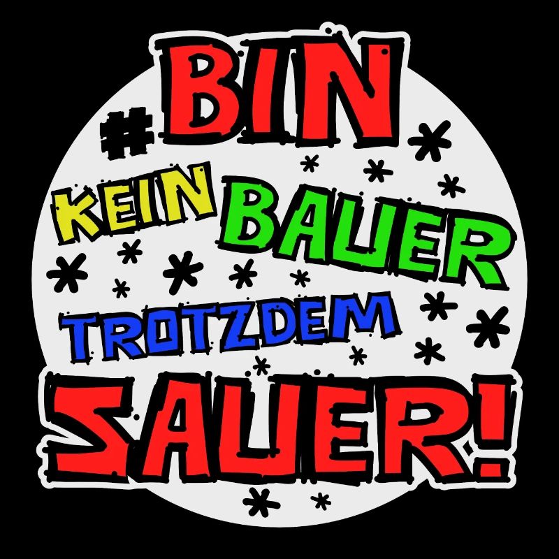 Bin kein Bauer trotzdem sauer