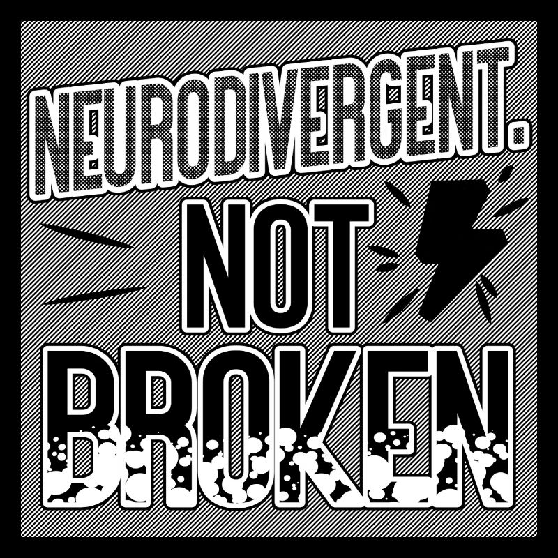 Neurodivergent Not Broken – Neurodiversity Pride