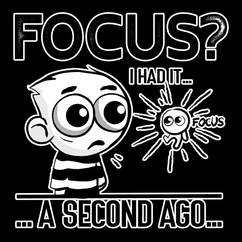Focus? I Had It – ADHD Focus Humor