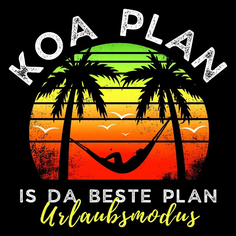 koa Plan is da beste Plan - Urlaubsmodus