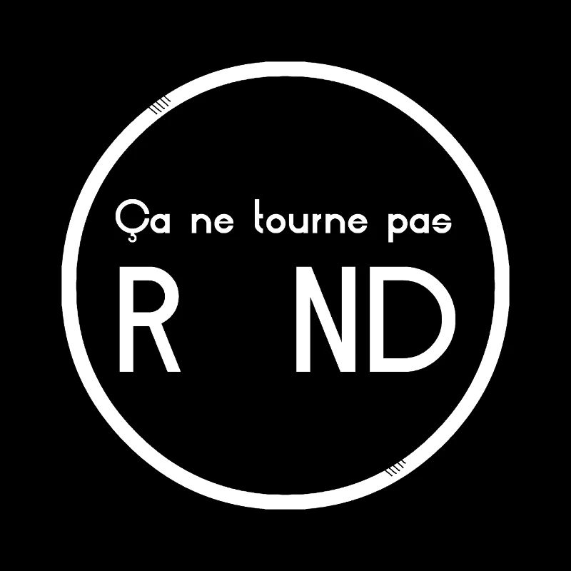 ÇA NE TOURNE PAS ROND ! (société,folie,fou,folle)