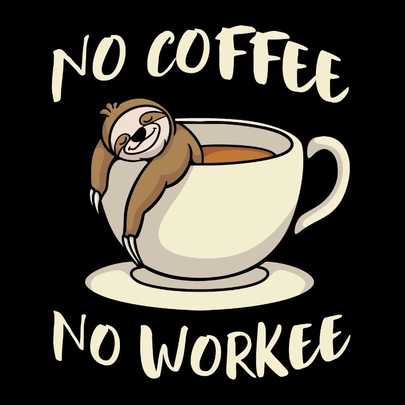No Coffee No Workee Faultier