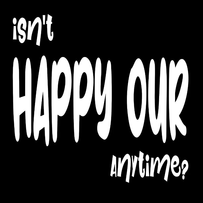 Isn't Happy Our anytime ?
