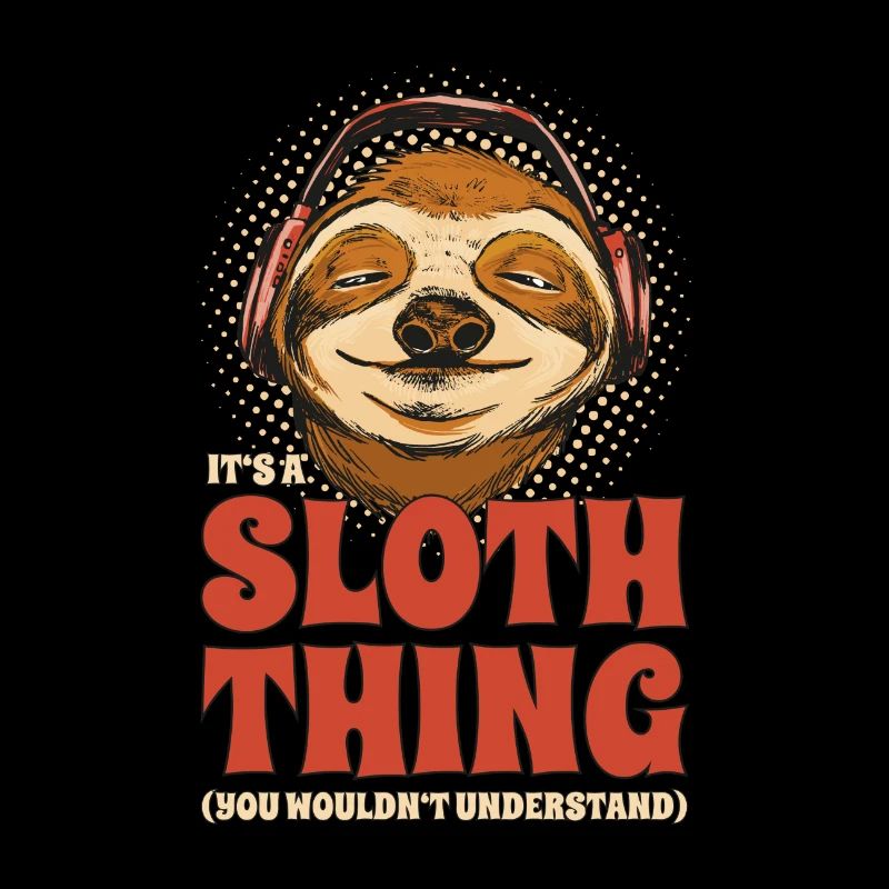 It's A Sloth Thing Funny Sloth