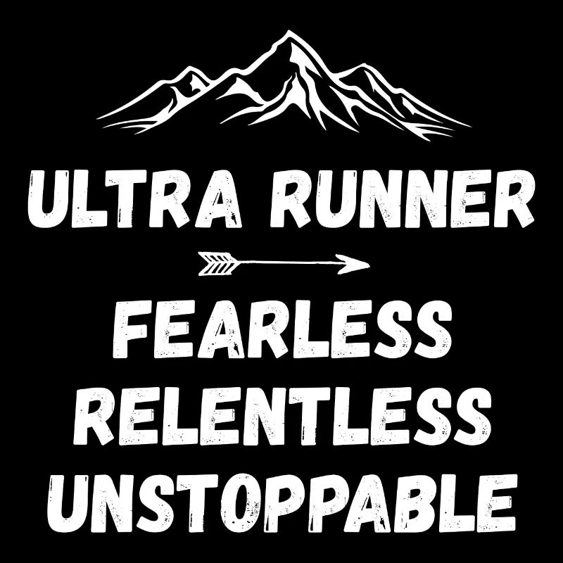 Ultra Runnner - Fearless. Relentless. Unstoppable.