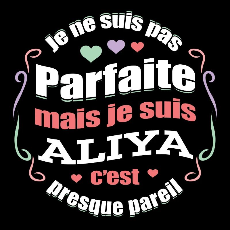 ALIYA PARFAITE - PRENOM ALIYA