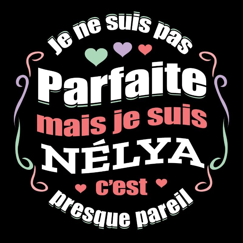 NÉLYA PARFAITE - PRENOM NÉLYA