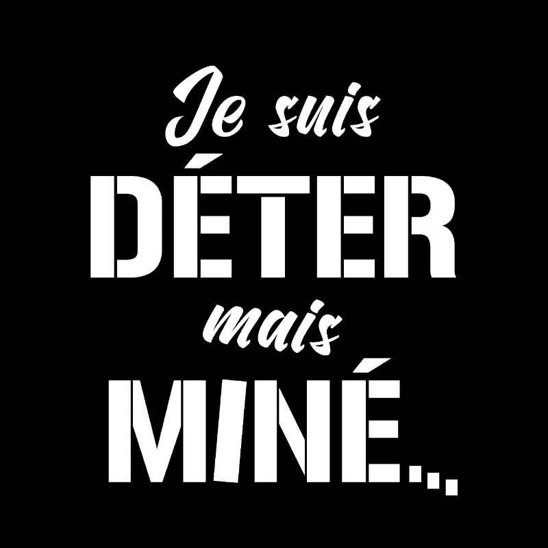 JE SUIS DÉTER, MAIS MINÉ (motivation)