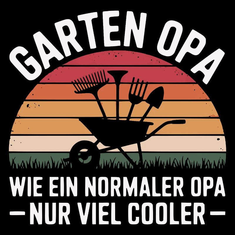Garten Opa wie ein normaler nur viel cooler