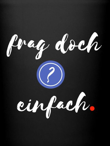 Frag doch einfach