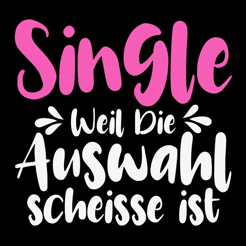 Single Weil Die Auswahl Scheisse Ist