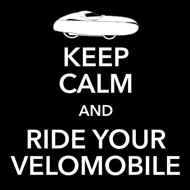 Keep calm and ride your velomobile white