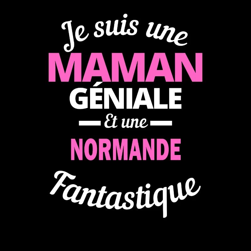 Je suis une Maman géniale Et une Normande